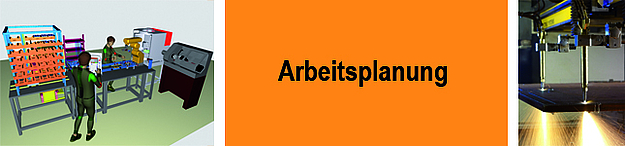 Banner "Arbeitsplanung" in der Mitte; links Bild mit Darstellung der Trainingsfabrik 4.0 als VR-Modell; rechts Abbildung Laserschneiden